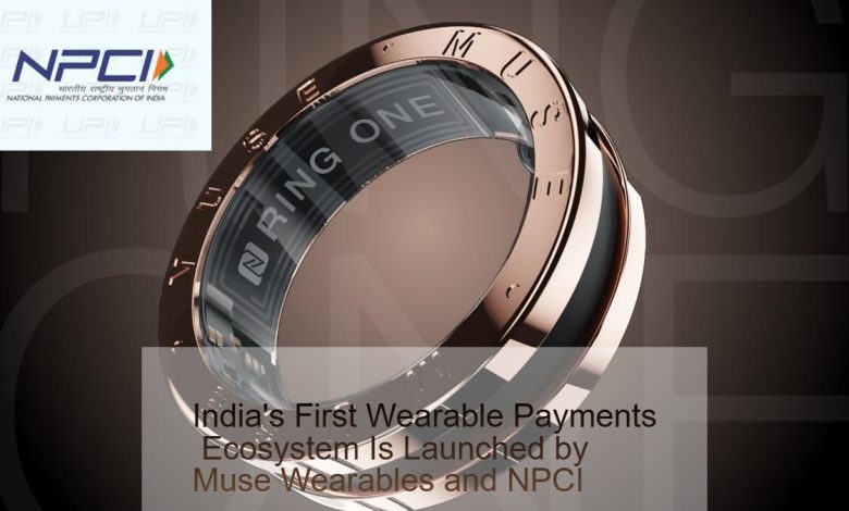 India's First Wearable Payments Ecosystem Is Launched by Muse Wearables and NPCI