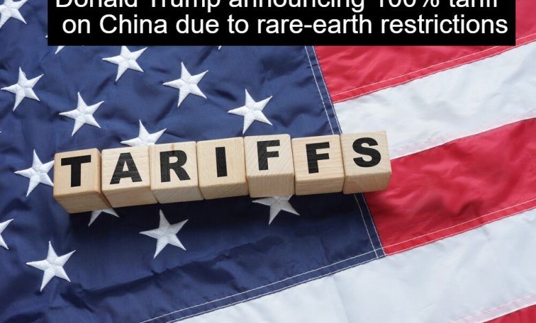 Trump Imposes 100% Tariff On China Amid Rare-Earth Restrictions
